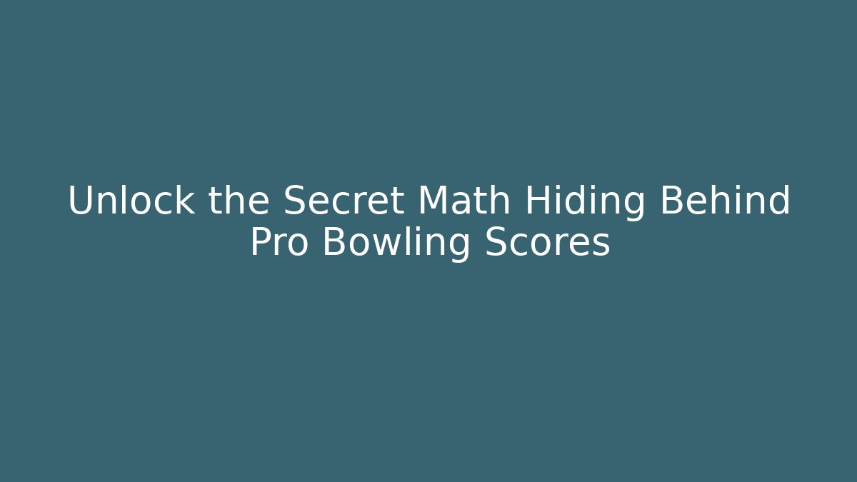 Unlock the Secret Math Hiding Behind Pro Bowling Scores - Felix Cat Insurance