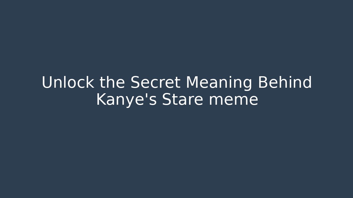 Unlock the Secret Meaning Behind Kanye's Stare meme - Felix Cat Insurance