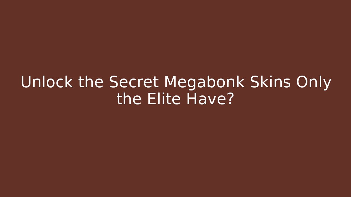 Unlock the Secret Megabonk Skins Only the Elite Have?
