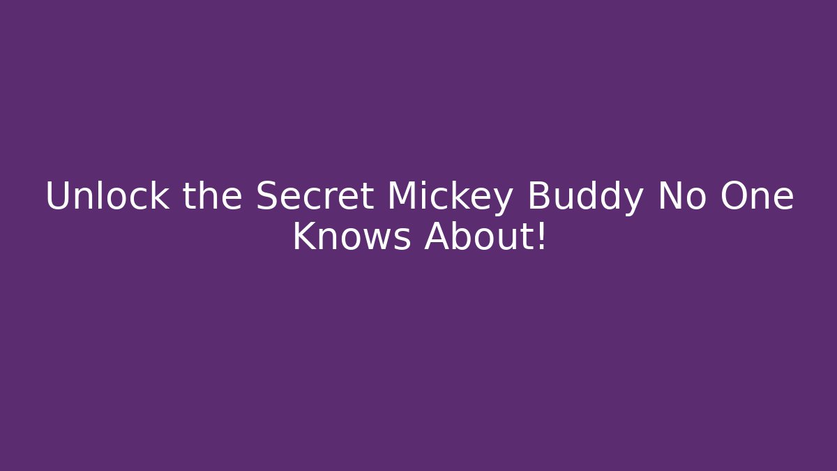 Unlock the Secret Mickey Buddy No One Knows About!