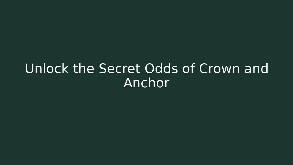 Unlock the Secret Odds of Crown and Anchor