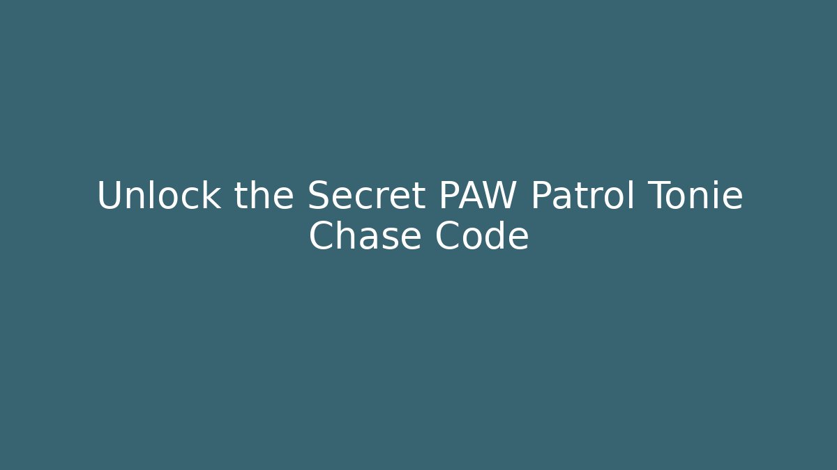 Unlock the Secret PAW Patrol Tonie Chase Code - Felix Cat Insurance