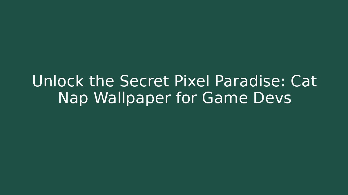 Unlock the Secret Pixel Paradise: Cat Nap Wallpaper for Game Devs