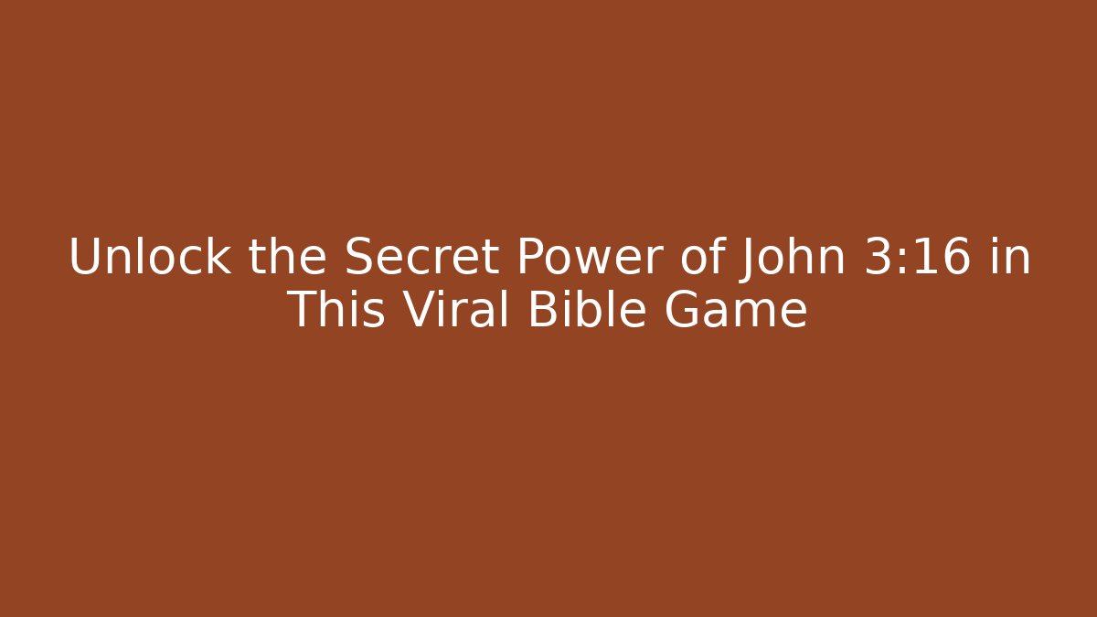Unlock the Secret Power of John 3:16 in This Viral Bible Game