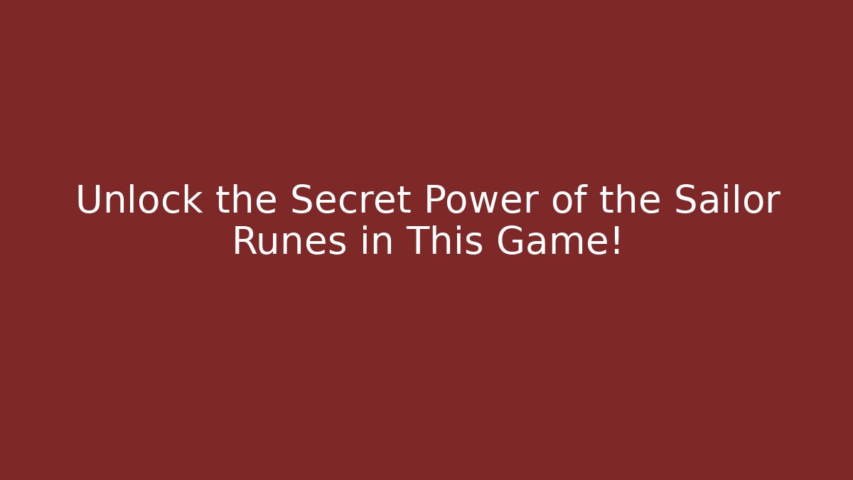 Unlock the Secret Power of the Sailor Runes in This Game!