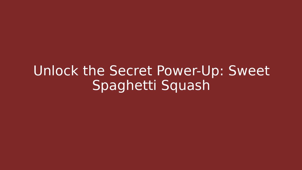 Unlock the Secret Power-Up: Sweet Spaghetti Squash