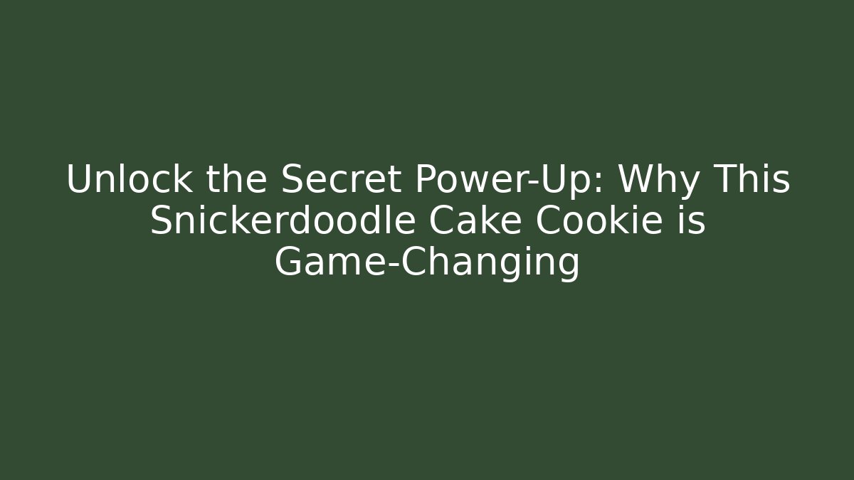 Unlock the Secret Power-Up: Why This Snickerdoodle Cake Cookie is Game-Changing
