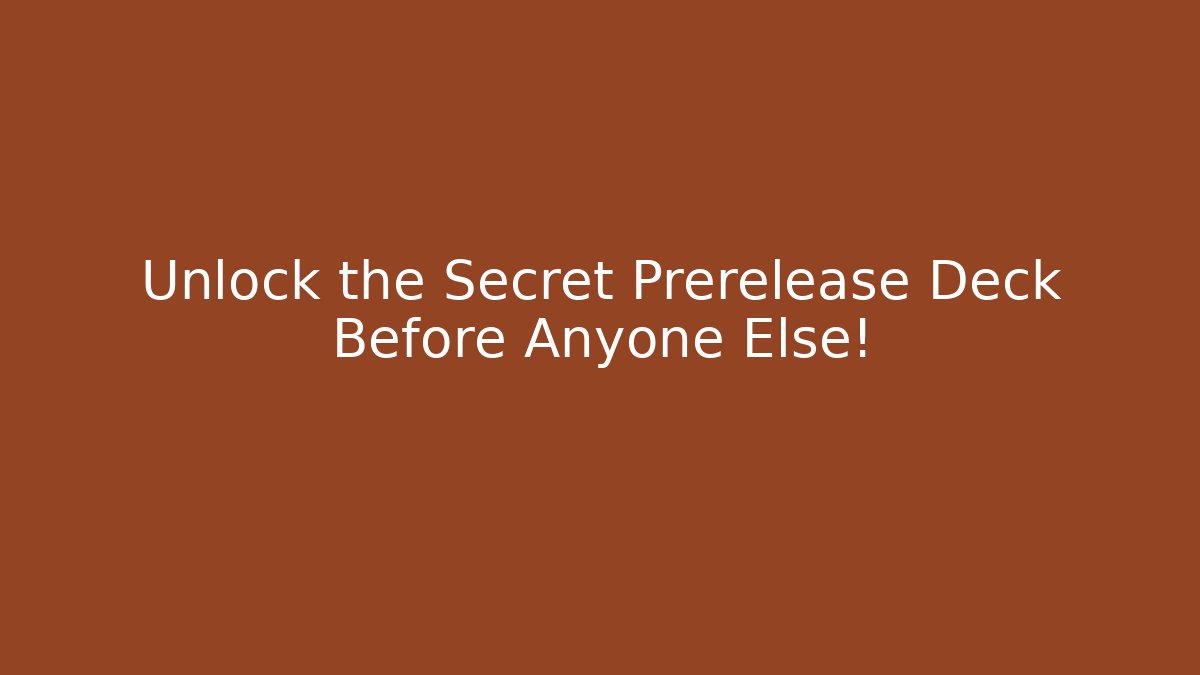 Unlock the Secret Prerelease Deck Before Anyone Else! - Felix Cat Insurance