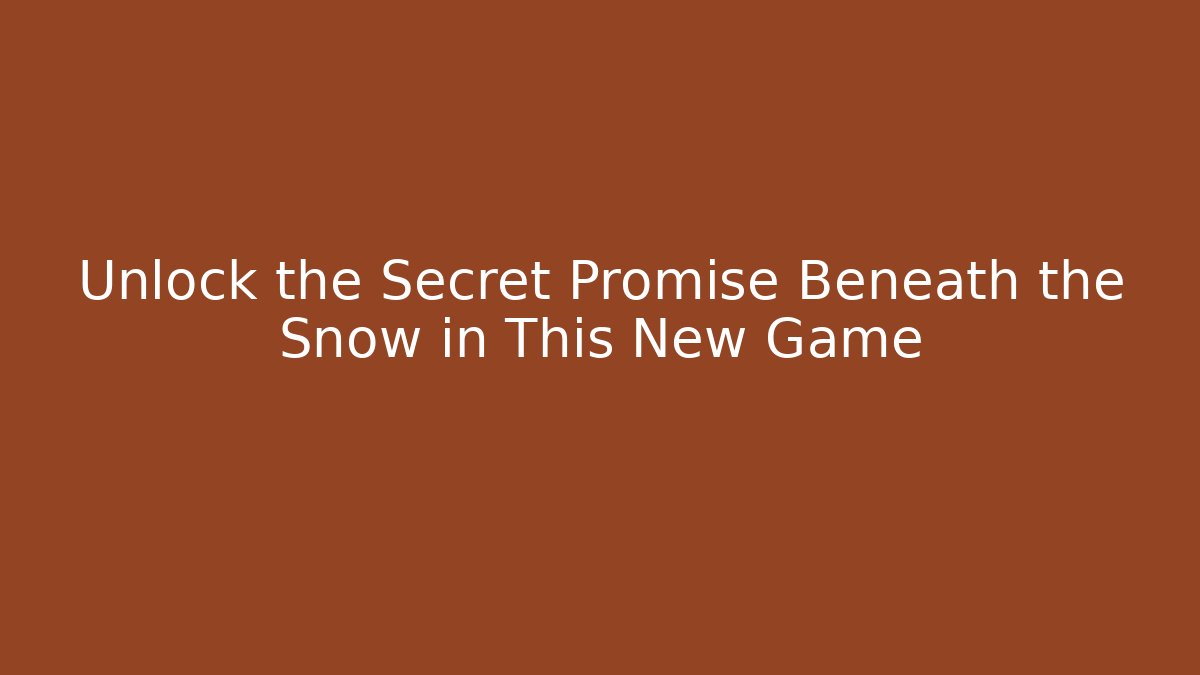 Unlock the Secret Promise Beneath the Snow in This New Game - Felix Cat Insurance