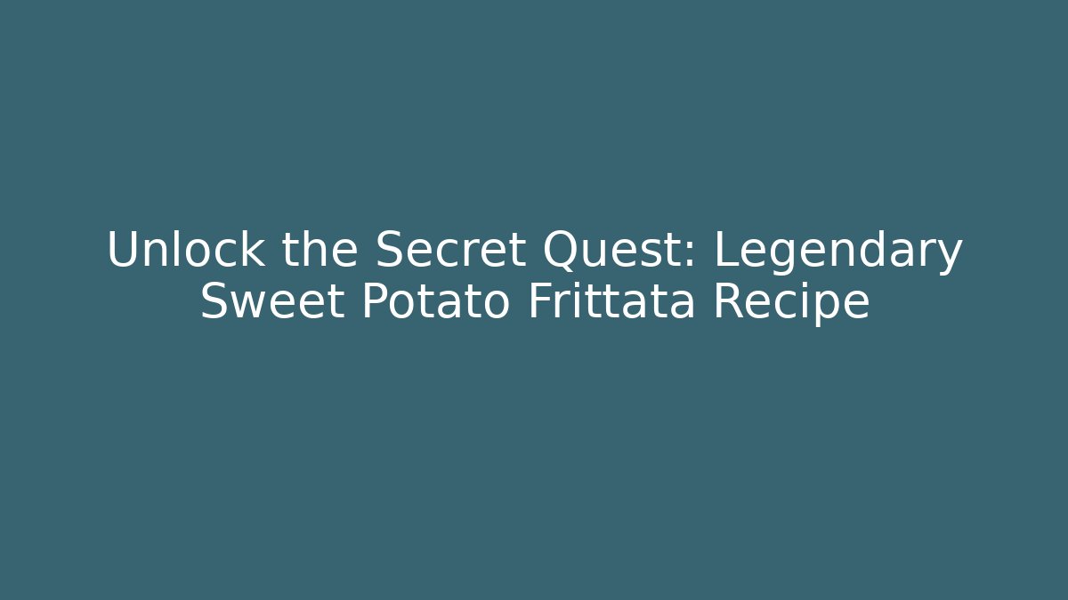 Unlock the Secret Quest: Legendary Sweet Potato Frittata Recipe