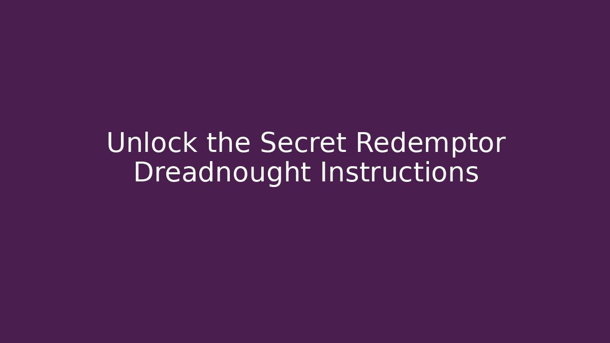 Unlock the Secret Redemptor Dreadnought Instructions - Felix Cat Insurance