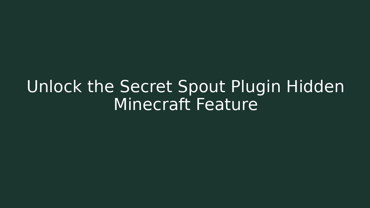 Unlock the Secret Spout Plugin Hidden Minecraft Feature - Felix Cat Insurance