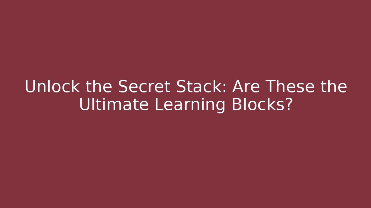 Unlock the Secret Stack: Are These the Ultimate Learning Blocks? - Felix Cat Insurance