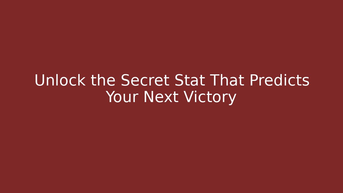 Unlock the Secret Stat That Predicts Your Next Victory