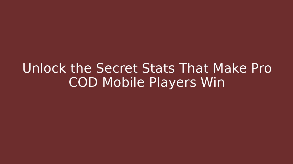 Unlock the Secret Stats That Make Pro COD Mobile Players Win
