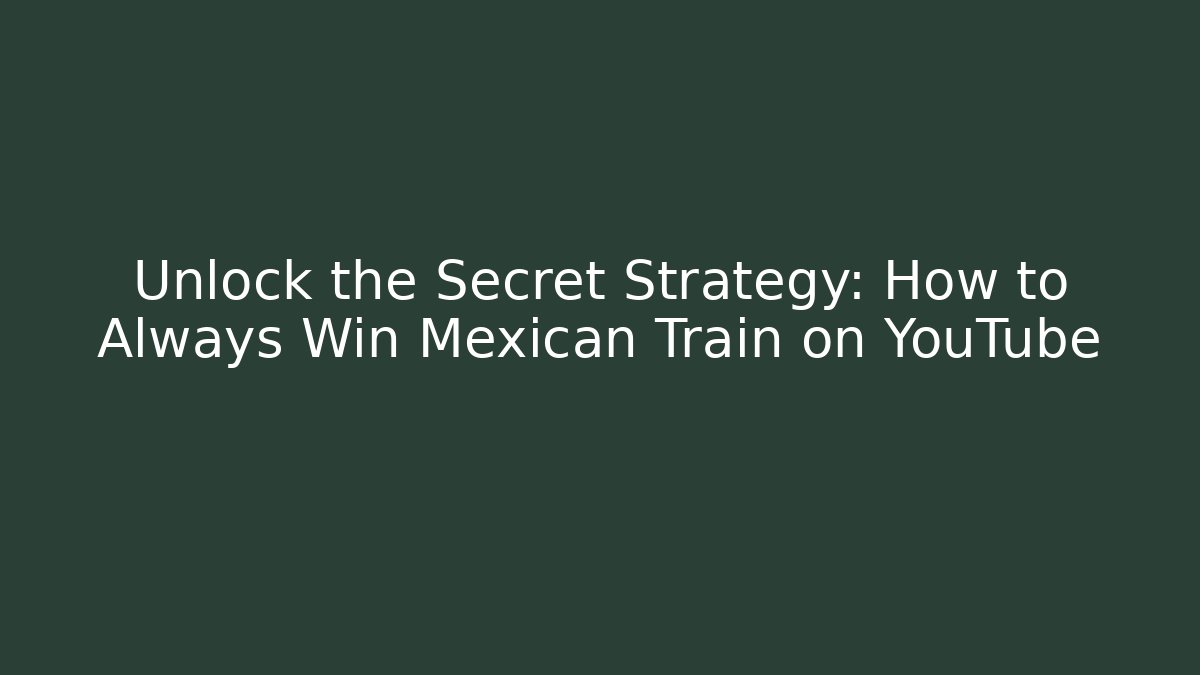 Unlock the Secret Strategy: How to Always Win Mexican Train on YouTube - Felix Cat Insurance