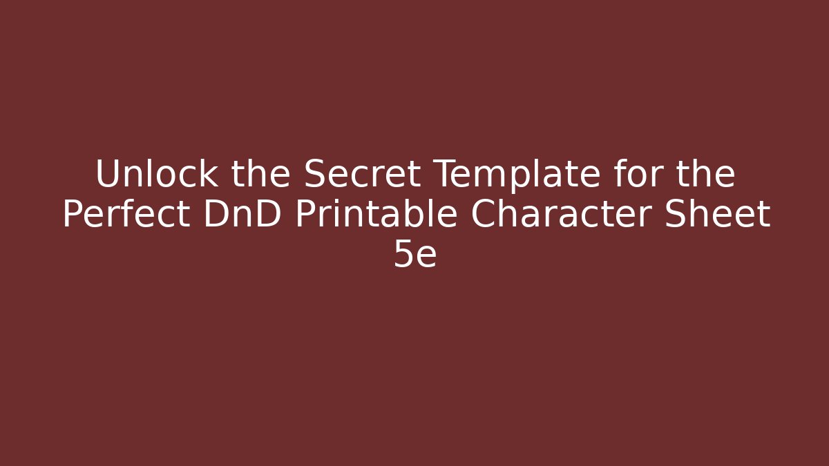 Unlock the Secret Template for the Perfect DnD Printable Character Sheet 5e