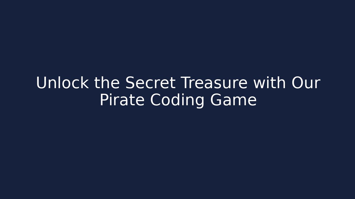 Unlock the Secret Treasure with Our Pirate Coding Game