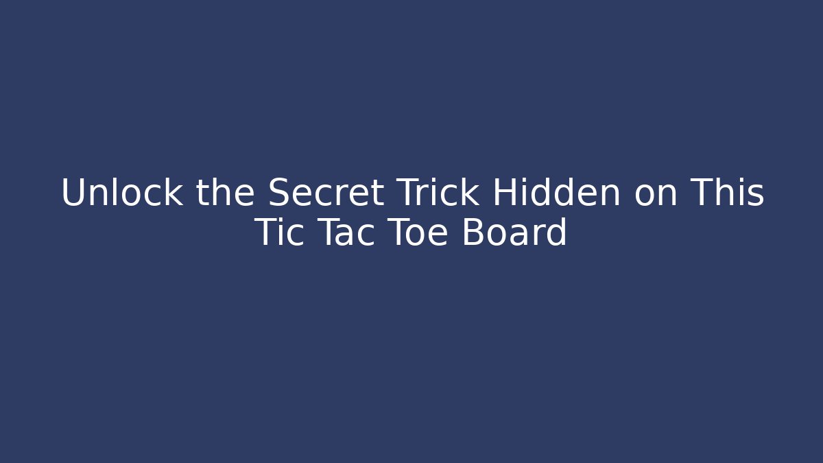 Unlock the Secret Trick Hidden on This Tic Tac Toe Board - Felix Cat Insurance