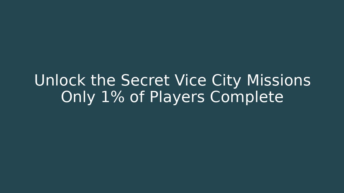 Unlock the Secret Vice City Missions Only 1% of Players Complete