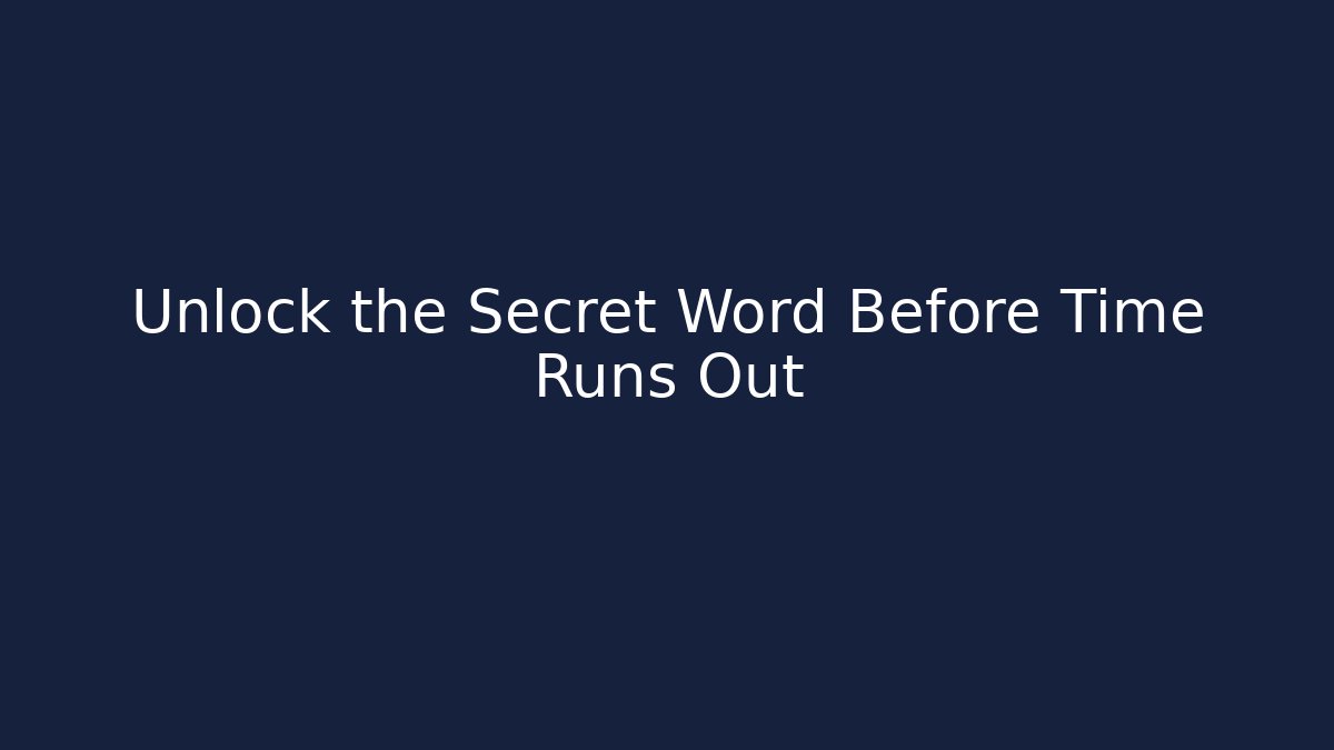 Unlock the Secret Word Before Time Runs Out