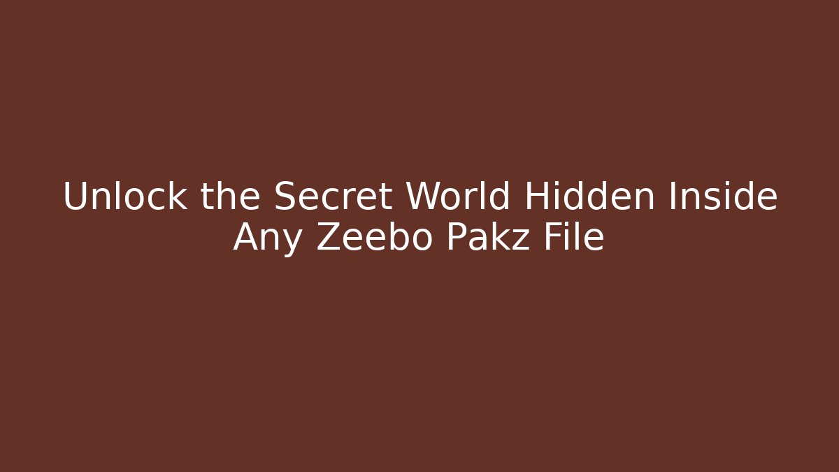 Unlock the Secret World Hidden Inside Any Zeebo Pakz File