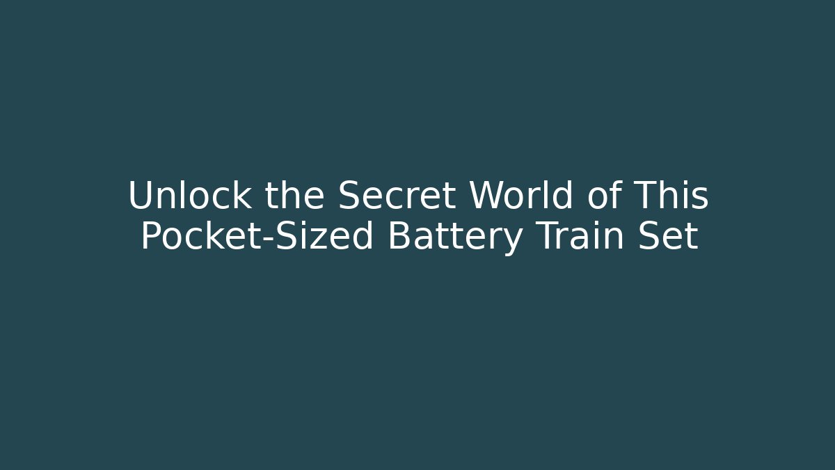 Unlock the Secret World of This Pocket-Sized Battery Train Set