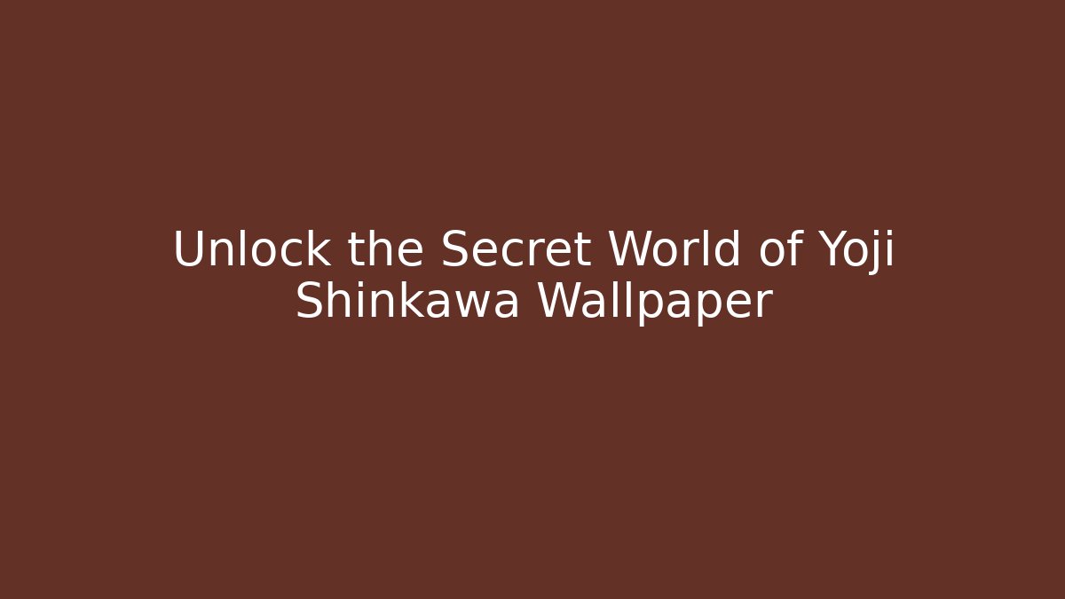 Unlock the Secret World of Yoji Shinkawa Wallpaper