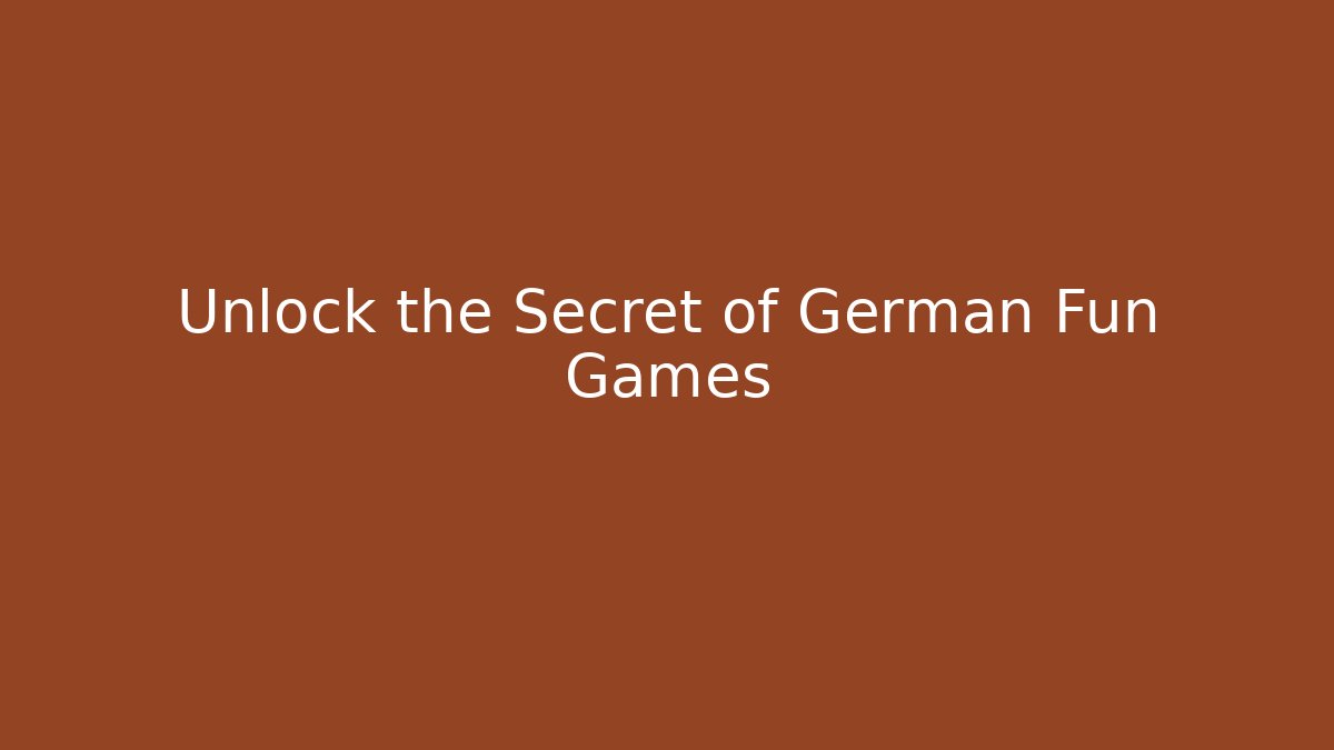 Unlock the Secret of German Fun Games