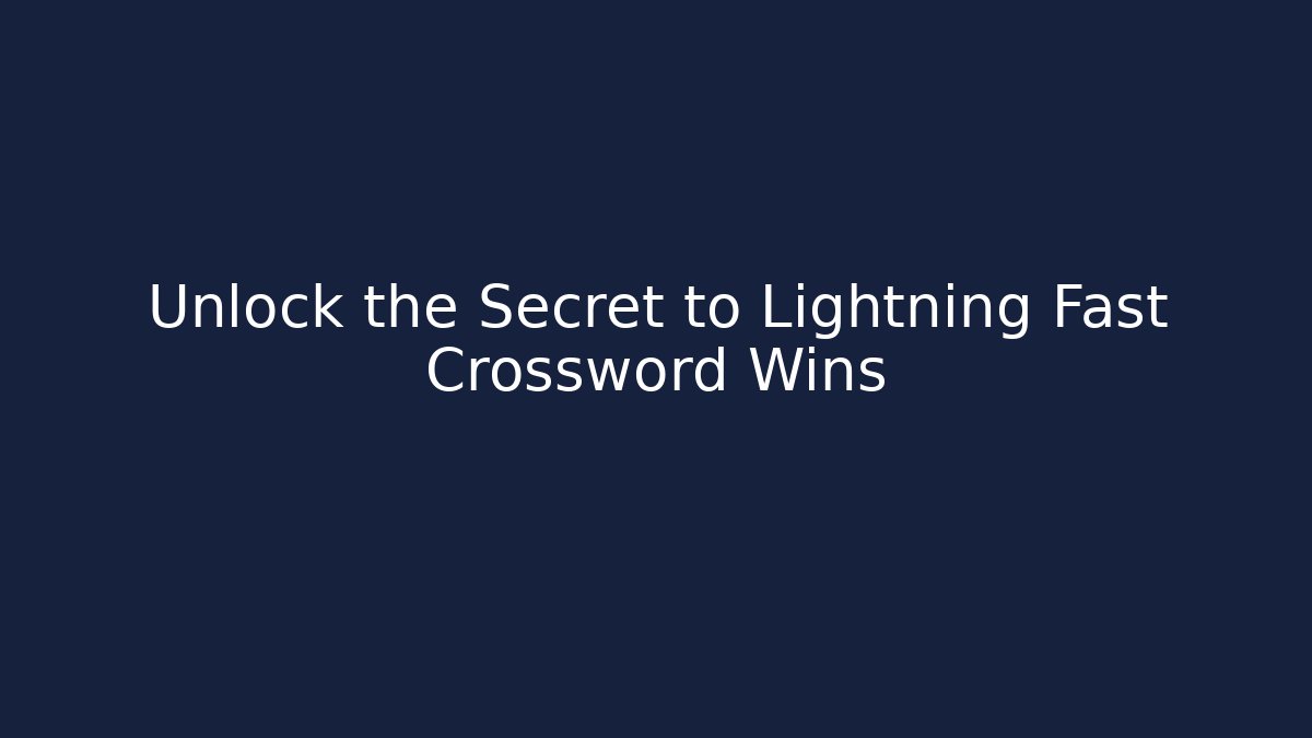 Unlock the Secret to Lightning Fast Crossword Wins