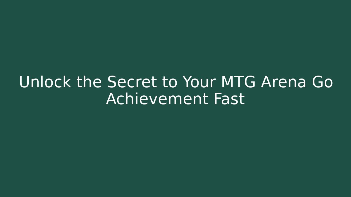 Unlock the Secret to Your MTG Arena Go Achievement Fast - Felix Cat Insurance