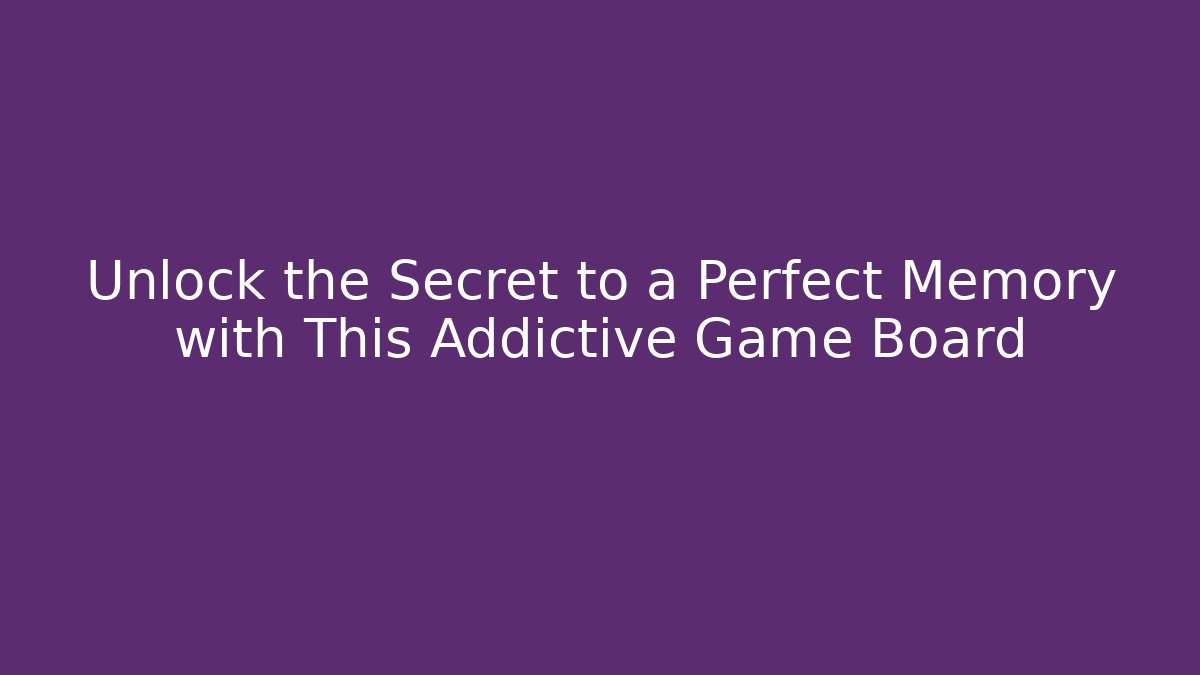 Unlock the Secret to a Perfect Memory with This Addictive Game Board