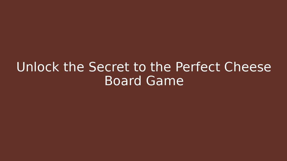Unlock the Secret to the Perfect Cheese Board Game - Felix Cat Insurance