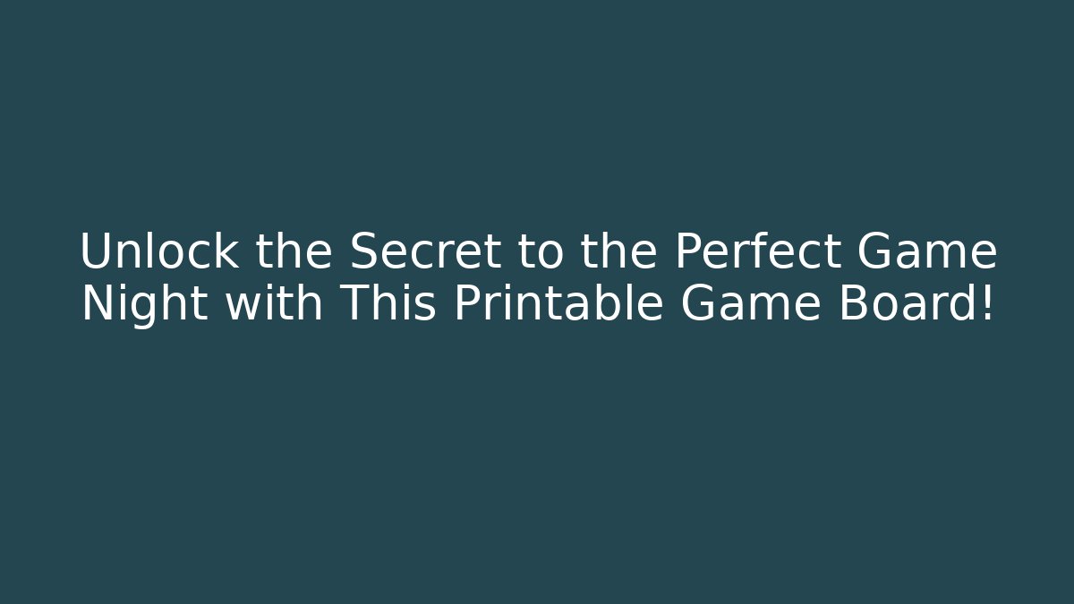 Unlock the Secret to the Perfect Game Night with This Printable Game Board!