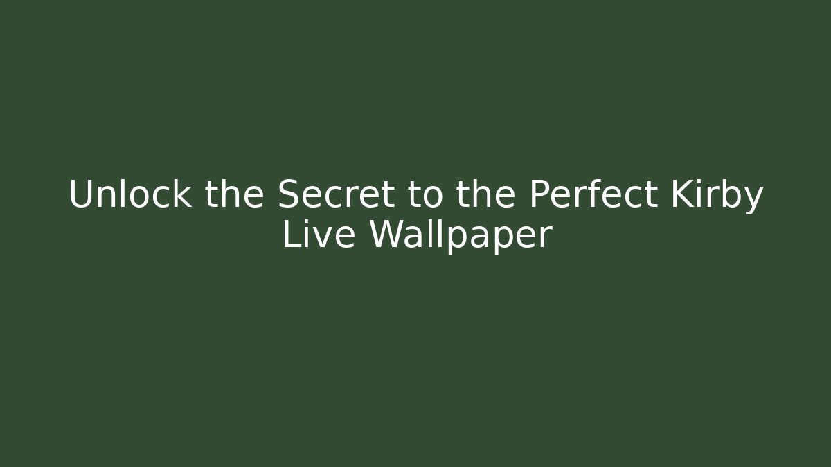 Unlock the Secret to the Perfect Kirby Live Wallpaper