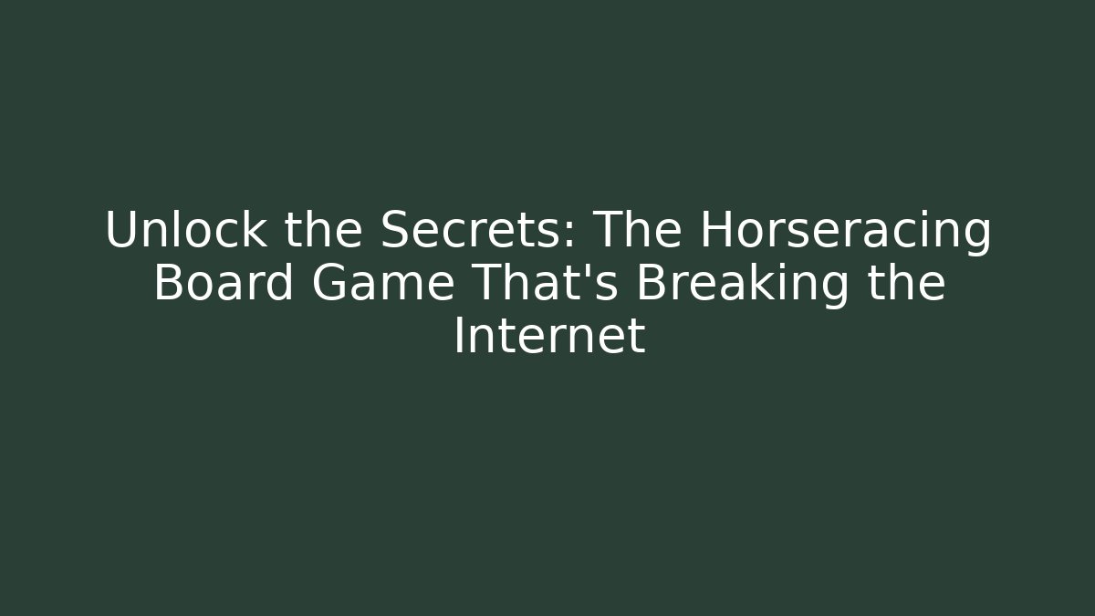 Unlock the Secrets: The Horseracing Board Game That's Breaking the Internet - Felix Cat Insurance