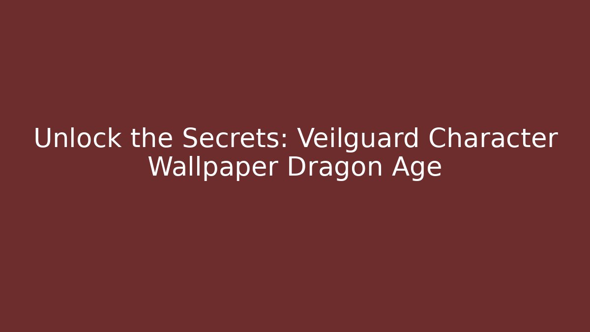 Unlock the Secrets: Veilguard Character Wallpaper Dragon Age