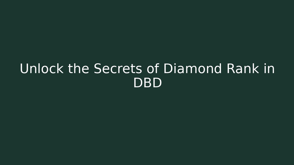 Unlock the Secrets of Diamond Rank in DBD