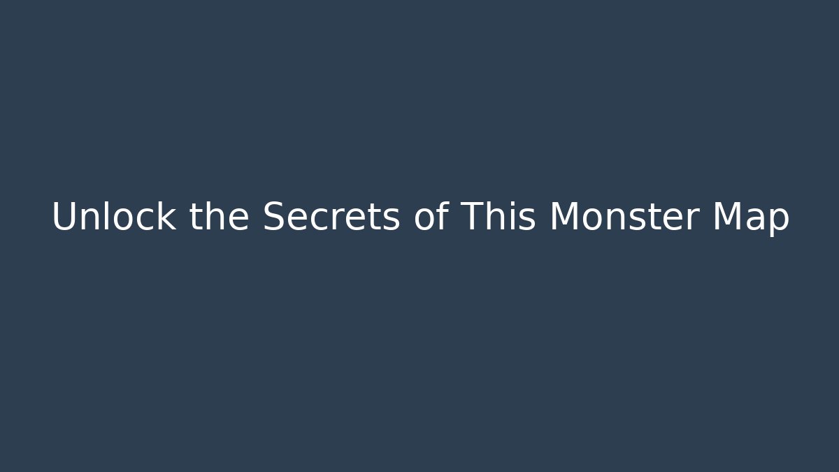 Unlock the Secrets of This Monster Map