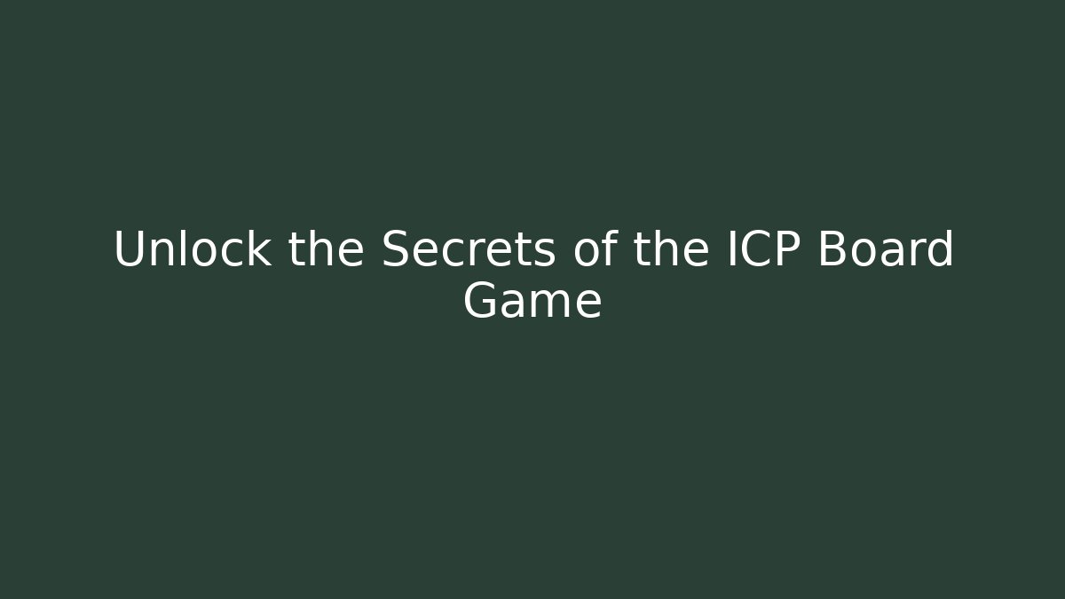 Unlock the Secrets of the ICP Board Game - Felix Cat Insurance