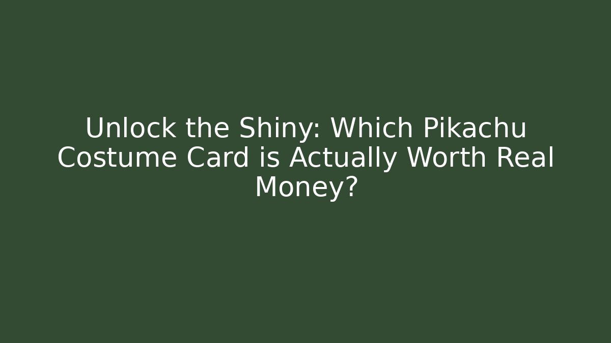 Unlock the Shiny: Which Pikachu Costume Card is Actually Worth Real Money? - Felix Cat Insurance