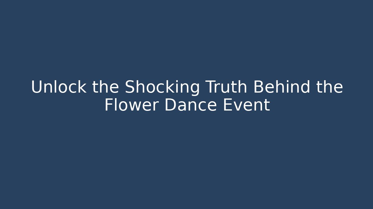 Unlock the Shocking Truth Behind the Flower Dance Event - Felix Cat Insurance