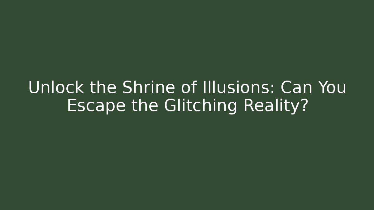 Unlock the Shrine of Illusions: Can You Escape the Glitching Reality? - Felix Cat Insurance