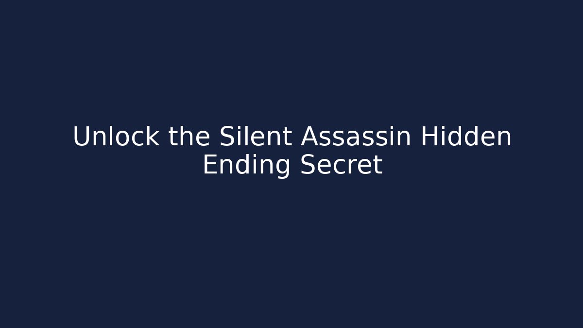 Unlock the Silent Assassin Hidden Ending Secret