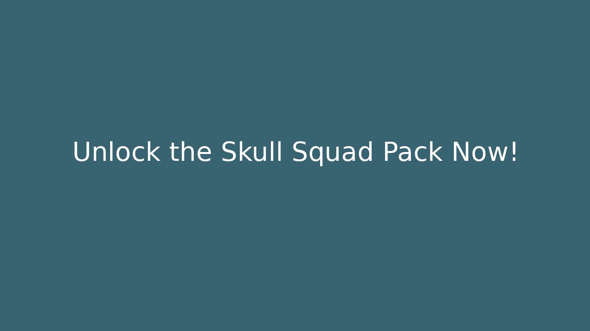 Unlock the Skull Squad Pack Now!