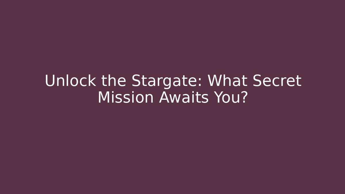 Unlock the Stargate: What Secret Mission Awaits You? - Felix Cat Insurance