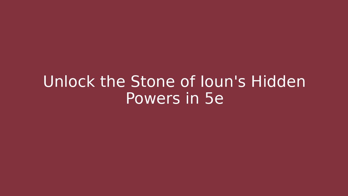 Unlock the Stone of Ioun's Hidden Powers in 5e - Felix Cat Insurance
