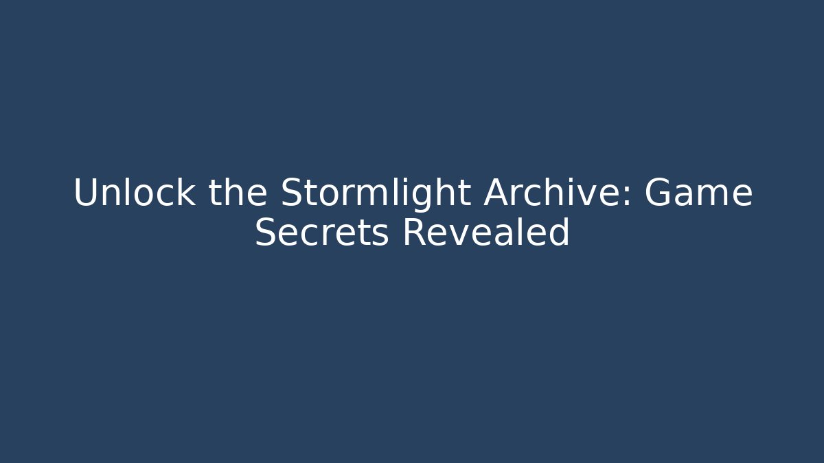 Unlock the Stormlight Archive: Game Secrets Revealed - Felix Cat Insurance