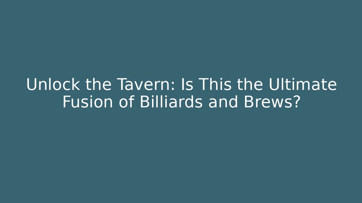 Unlock the Tavern: Is This the Ultimate Fusion of Billiards and Brews? - Felix Cat Insurance