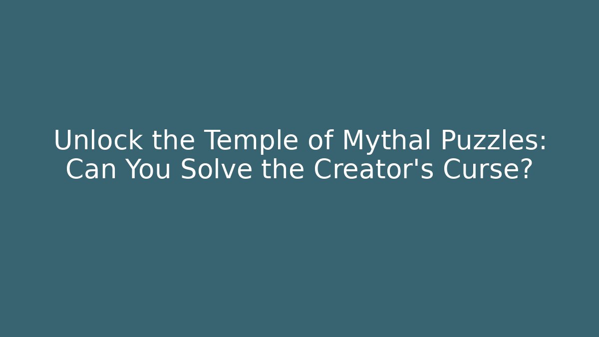 Unlock the Temple of Mythal Puzzles: Can You Solve the Creator's Curse?